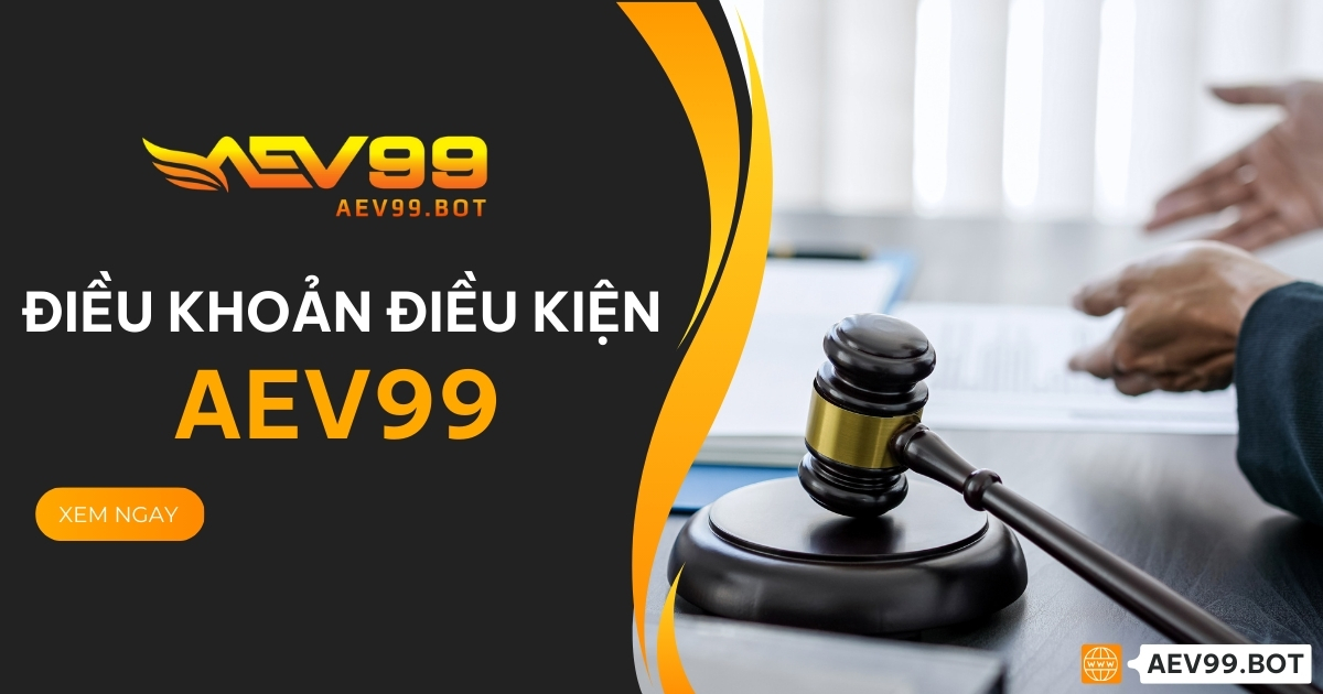 Điều khoản và điều kiện AEV99